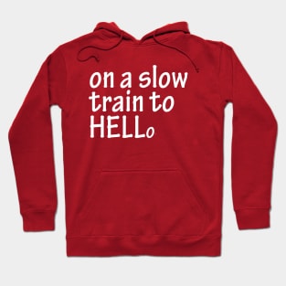 on a slow train to HELLo Hoodie